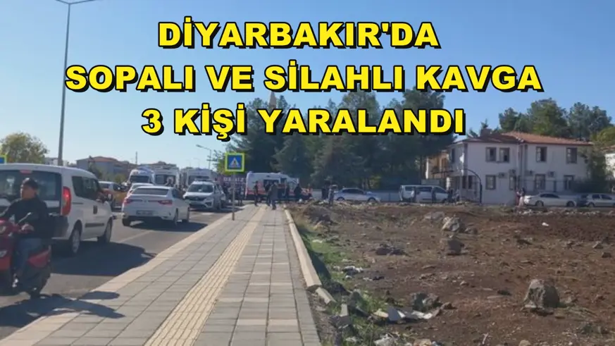 Diyarbakır'da sopalı ve silahlı kavga