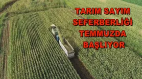 Tarım sayım seferberliği temmuzda başlıyor