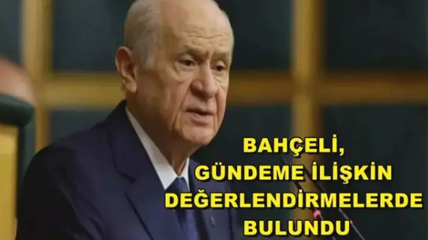 Bahçeli, gündemi değerlendirdi