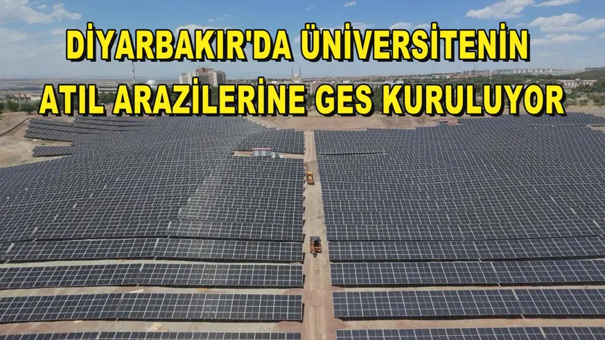 Diyarbakır'da üniversitenin atıl arazilerine GES kuruluyor