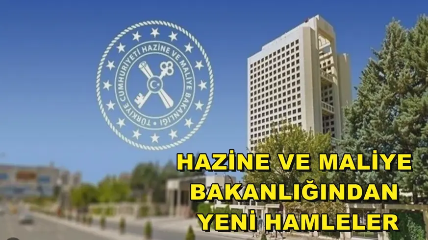 Hazine ve Maliye Bakanlığından yeni hamleler