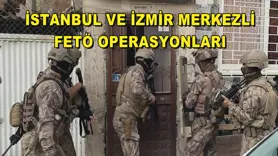 İstanbul ve İzmir merkezli FETÖ operasyonları