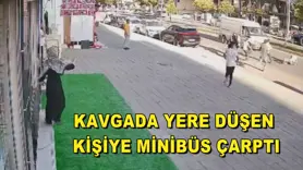 Kavgada yere düşen kişiye minibüs çarptı