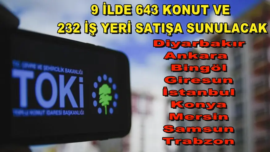 9 ilde 643 konut ve 232 iş yerini satışa sunacak