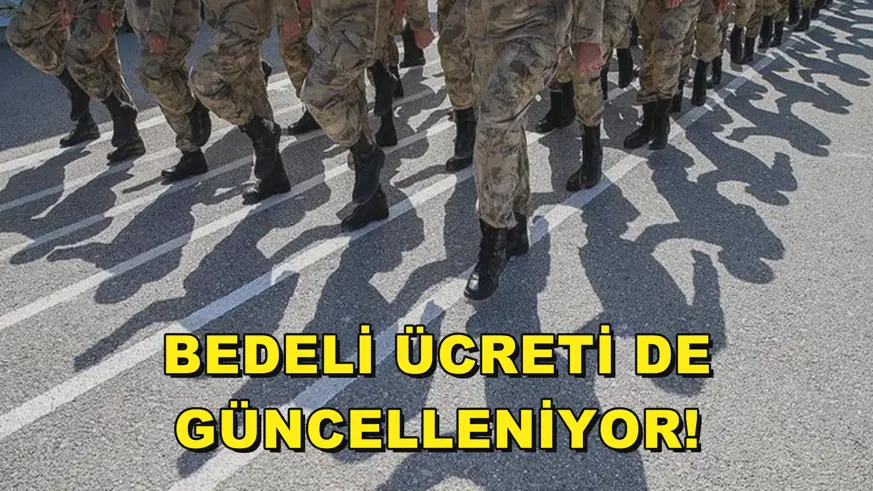 BEDELİ ÜCRETİ DE GÜNCELLENİYOR!