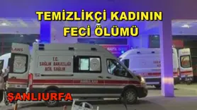 Temizlikçi kadının feci ölümü