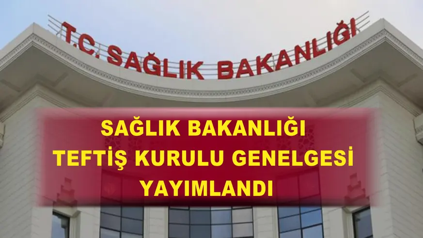 Sağlık Bakanlığı Teftiş Kurulu genelgesi yayımlandı