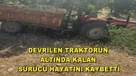 Devrilen traktörün altında kalan sürücü hayatını kaybetti
