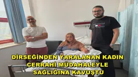 Dirseğinden yaralanan kadın cerrahi müdahaleyle sağlığına kavuştu