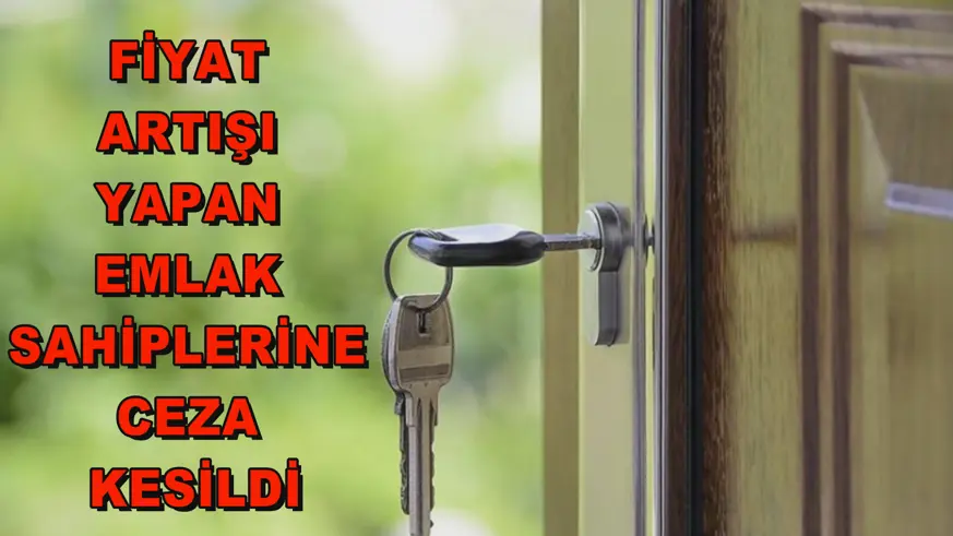 Fiyat artışı yapan emlak sahiplerine ceza kesildi