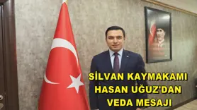 Silvan Kaymakamı Hasan Uğuz'dan veda mesajı