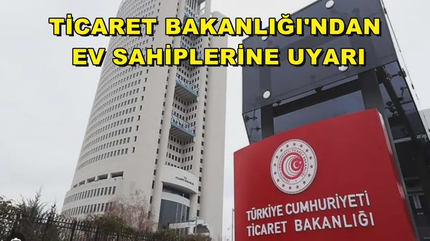Ticaret Bakanlığı'ndan ev sahiplerine uyarı