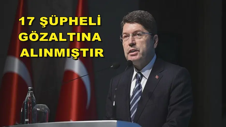 17 şüpheli gözaltına alınmıştır