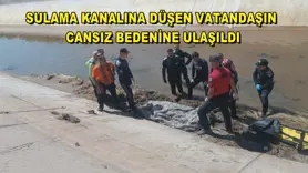 Sulama kanalına düşen vatandaşın cansız bedenine ulaşıldı