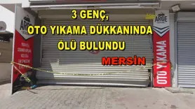 3 Genç, oto yıkama dükkanında ölü bulundu