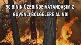 50 binin üzerinde vatandaşımız güvenli bölgelere alındı