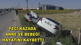 Feci kazada anne ve bebeği hayatını kaybetti