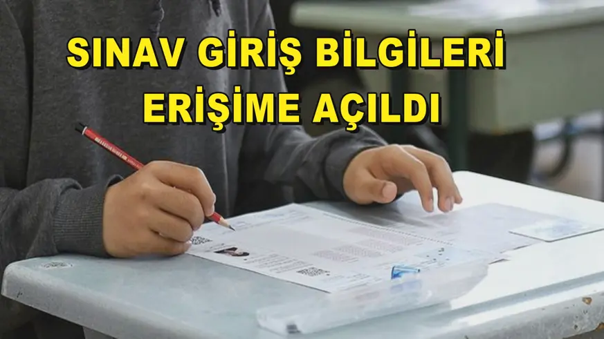 Sınav giriş bilgileri erişime açıldı