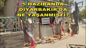 5 HAZİRANDA DİYARBAKIR’DA NE YAŞANMIŞTI?
