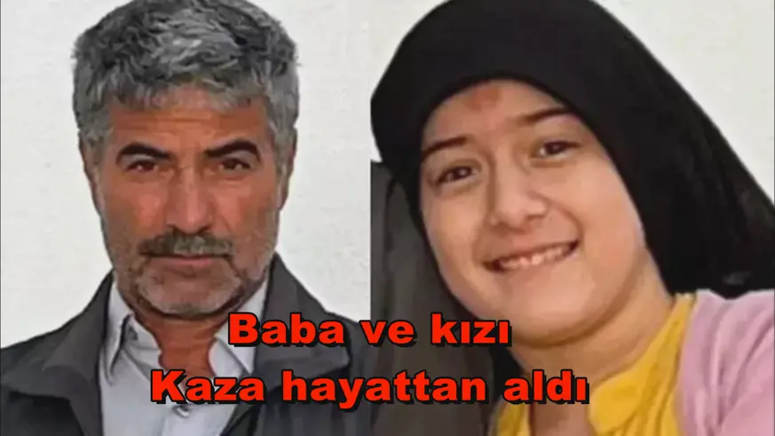 Baba ve kızı Kaza hayattan aldı