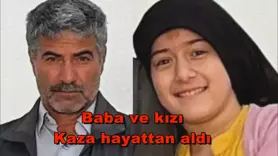 Baba ve kızı Kaza hayattan aldı