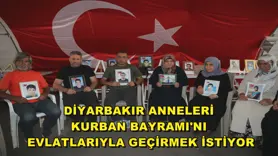 Diyarbakır anneleri Kurban Bayramı'nı evlatlarıyla geçirmek istiyor