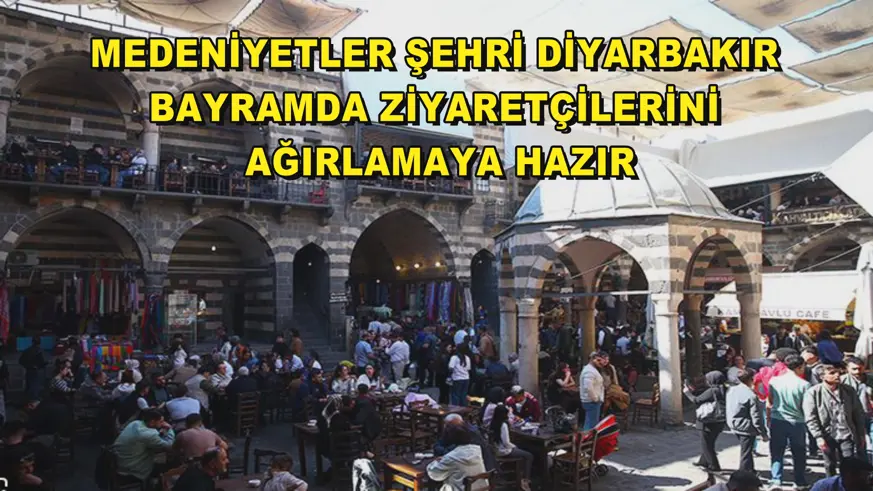 Medeniyetler şehri Diyarbakır bayramda ziyaretçilerini ağırlamaya hazır