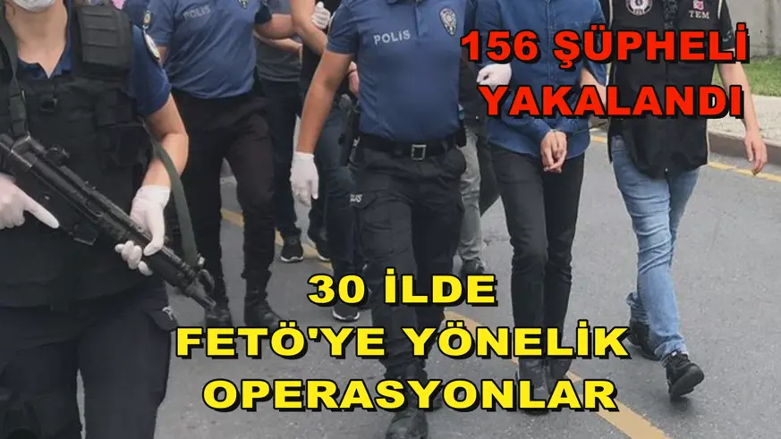 30 ilde FETÖ'ye yönelik operasyonlar