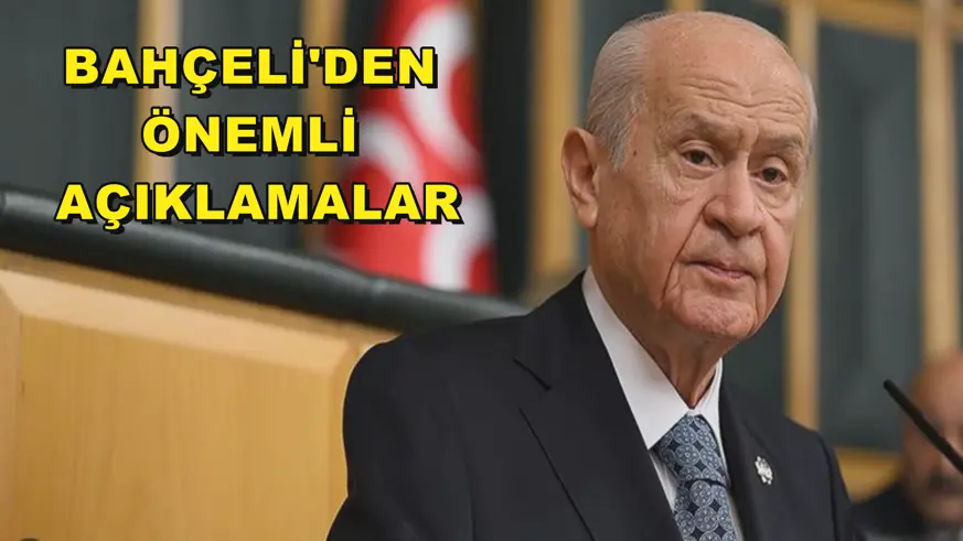 Bahçeli'den önemli açıklamalar