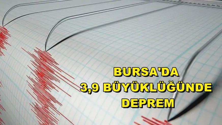 Bursa'da 3,9 büyüklüğünde deprem