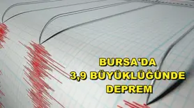 Bursa'da 3,9 büyüklüğünde deprem