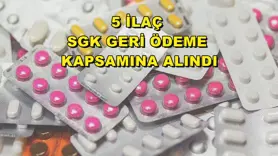 5 ilaç SGK geri ödeme kapsamına alındı