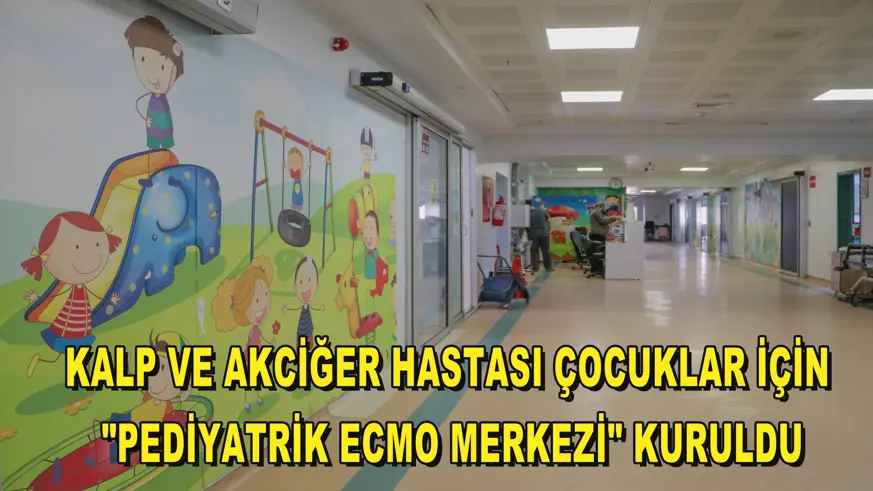 Kalp ve akciğer hastası çocuklar için 