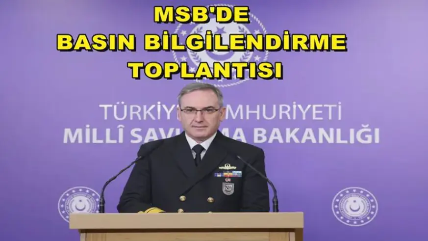 MSB'de basın bilgilendirme toplantısı