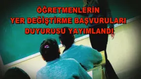 Öğretmenlerin yer değiştirme başvuruları duyurusu yayımlandı