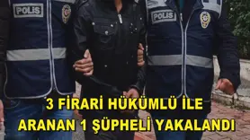 3 Firari hükümlü ile aranan 1 şüpheli yakalandı