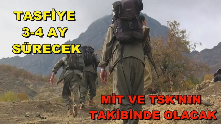 Tasfiye 3-4 ay sürecek
