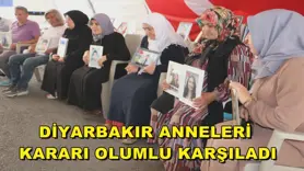 Diyarbakır anneleri kararı olumlu karşıladı