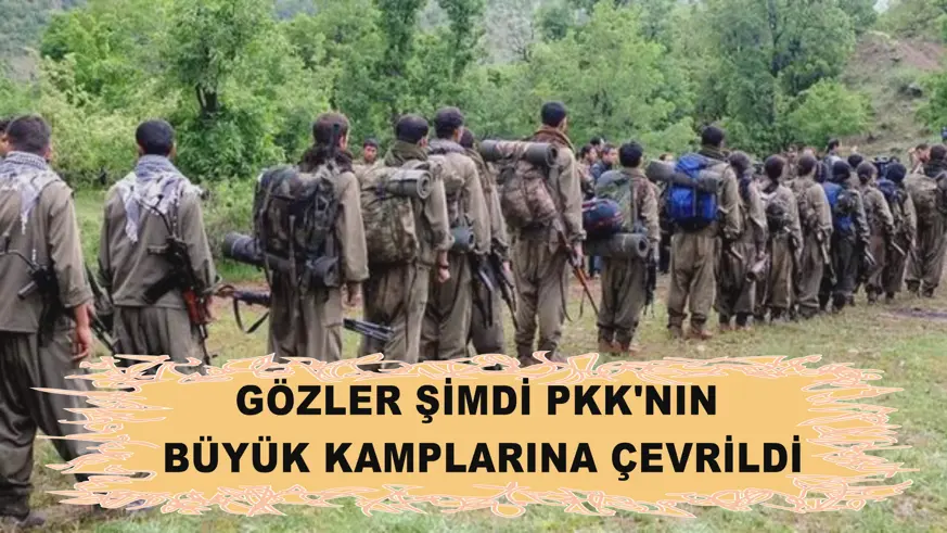 Gözler şimdi PKK'nın büyük kamplarına çevrildi
