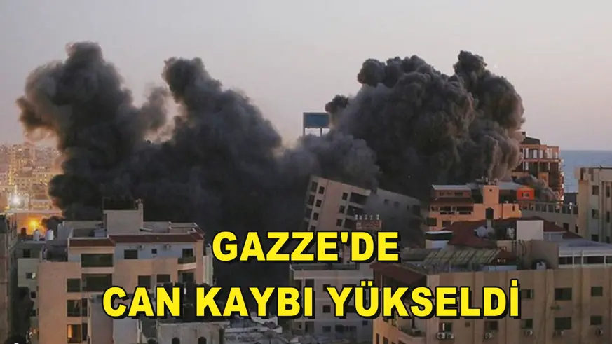 Gazze'de can kaybı yükseldi