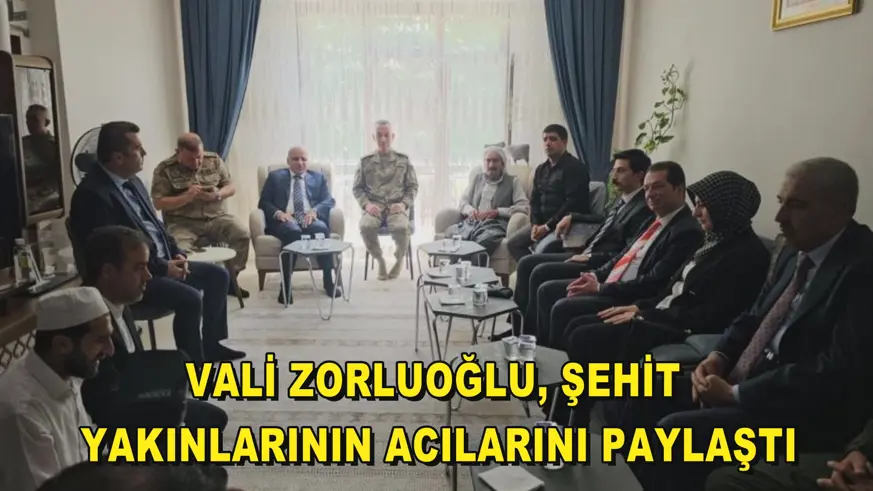 Vali Zorluoğlu, şehit yakınlarının acılarını paylaştı