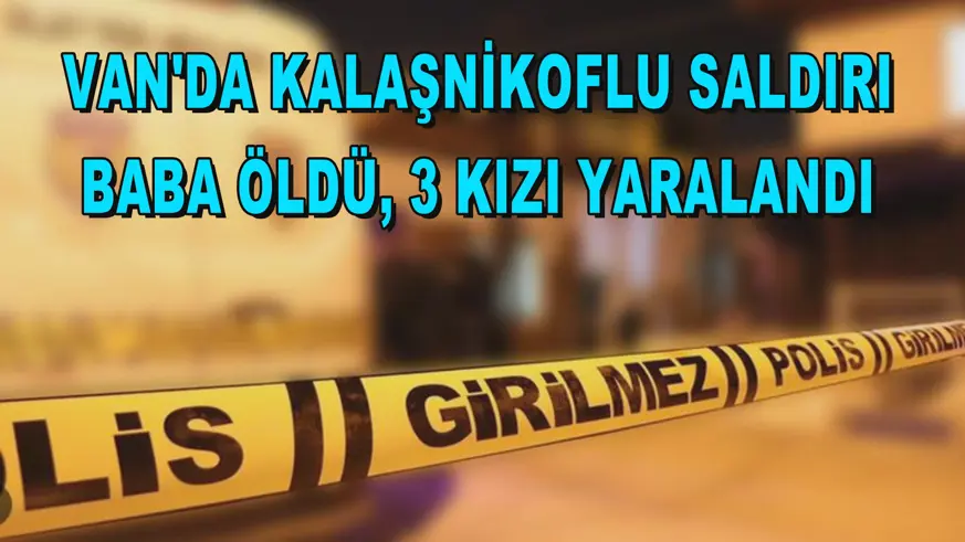 Van'da kalaşnikoflu saldırı