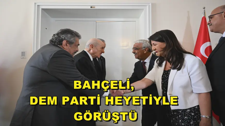 Bahçeli, DEM Parti heyetiyle görüştü