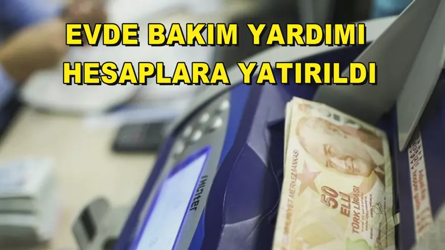 Evde Bakım Yardımı hesaplara yatırıldı