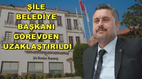 Şile Belediye Başkanı görevden uzaklaştırıldı