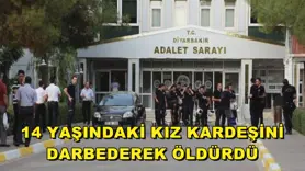14 yaşındaki kız kardeşini darbederek öldürdü