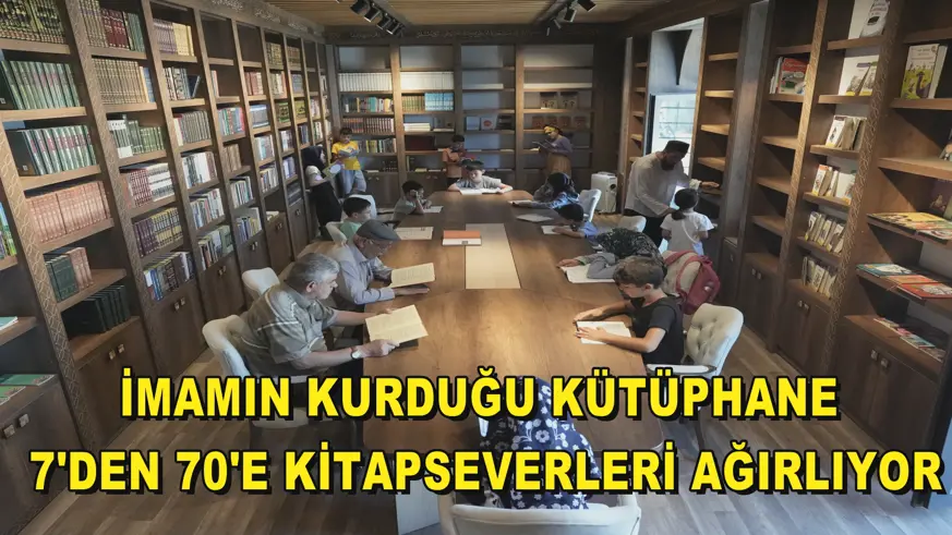 İmamın kurduğu kütüphane 7'den 70'e kitapseverleri ağırlıyor
