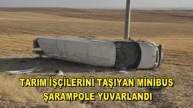 Tarım işçilerini taşıyan minibüs şarampole yuvarlandı