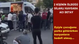 2 Kişinin öldüğü silahlı kavgada acı detay