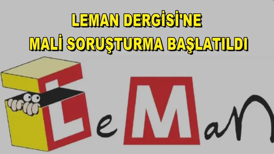 Leman Dergisi'ne Mali soruşturma başlatıldı